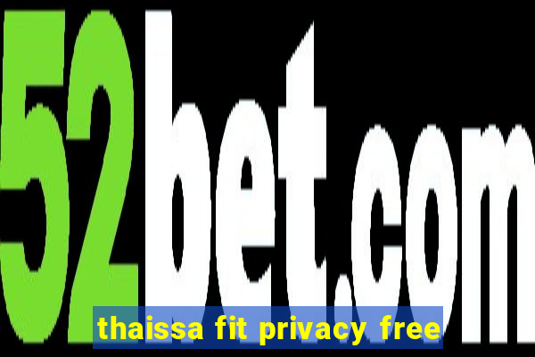 thaissa fit privacy free